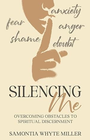 Silencing Me: Overcoming Obstacles to Spiritual Discernment